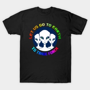 Let us go Earth to trade FOREX T-Shirt